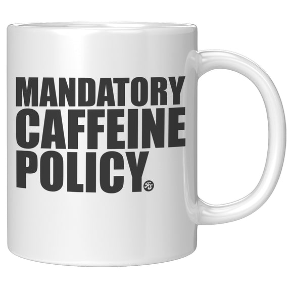 MANDATORY CAFFEINE POLICY COFFEE MUG
