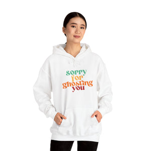 SORRY FOR GHOSTING YOU - HOODIE - FREE SHIPPING