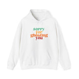 SORRY FOR GHOSTING YOU - HOODIE - FREE SHIPPING