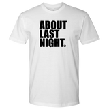 ABOUT LAST NIGHT - MEN'S TEE - True Story Clothing