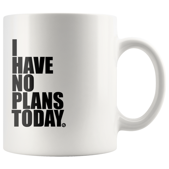 I HAVE NO PLANS TODAY - True Story Clothing