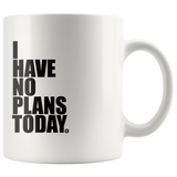 I HAVE NO PLANS TODAY - True Story Clothing